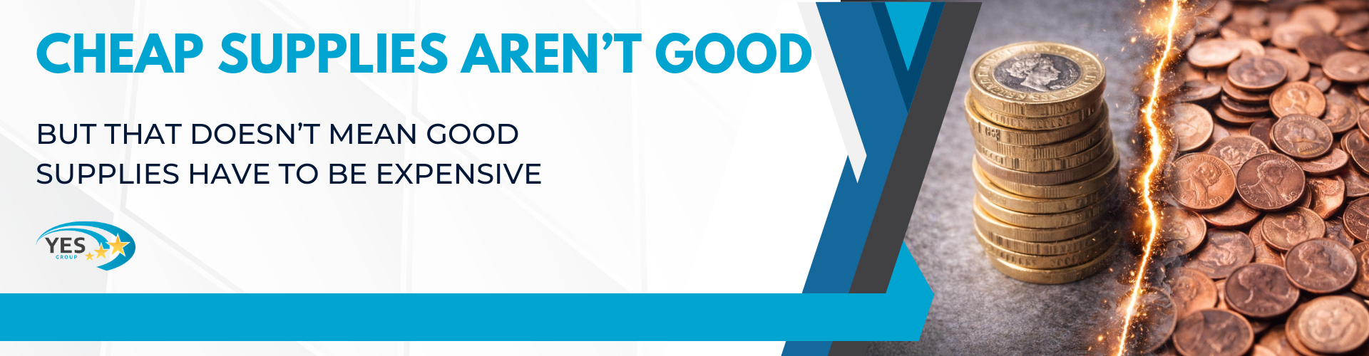 Cheap supplies aren't good - But that that doesn't mean good supplies have to be expensive, next to a split image with pound coins and pennies