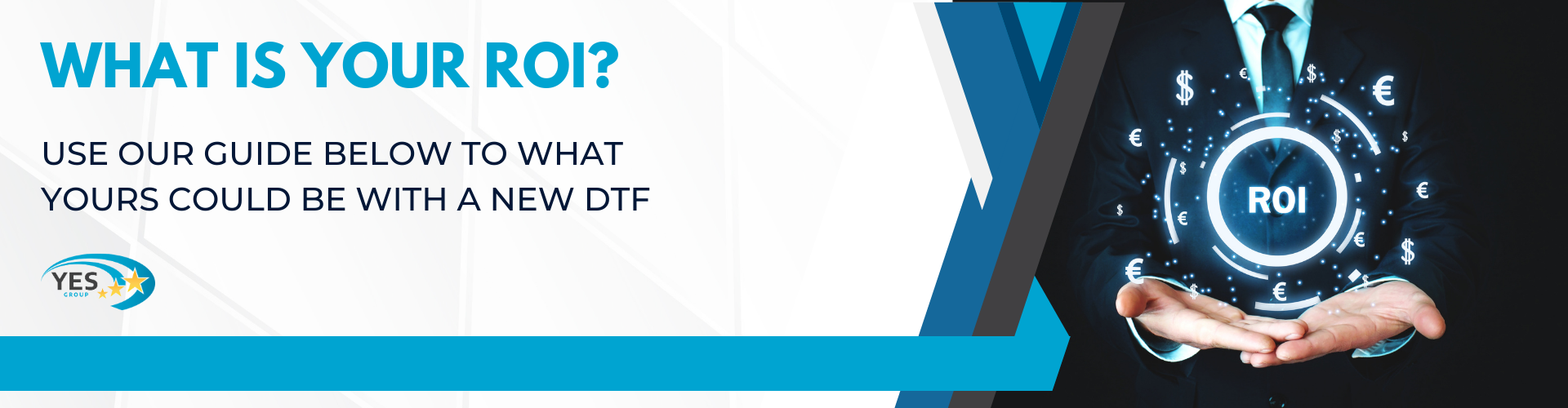 What is your ROI? - Use our guide to what discover what yours could be with a new DTF next a person in suit holding a holographic ROI